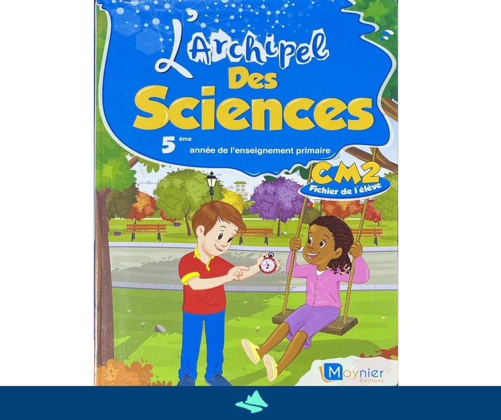 ARCHIPEL SCIENCES CM2 FICHIER DE L’ELEVE 2021