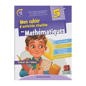 Mon cahier d'activités rituelles en Mathématiques Livret de l'élève 5AP