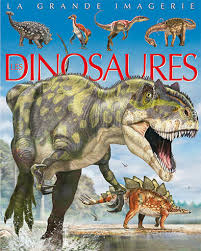 LA GRANDE IMAGERIE:Les dinosaures