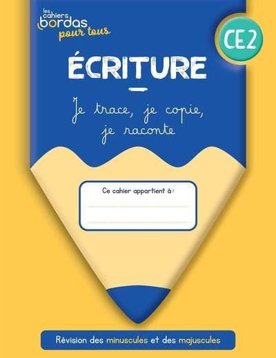 Ecriture CE2 - Les cahiers Bordas pour tous * Cahier de l'élève (Ed. 2022)