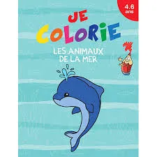 JE COLORIE LES ANIMAUX DE LA MER 4-6 ANS