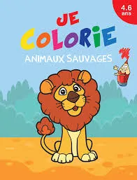 JE COLORIE ANIMAUX SAUVAGES 4-6 ANS