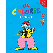 JE COLORIE LE CIRQUE 4-6 ANS