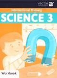 INTERNATIONAL PRIMARY SCIENCE 3 - WORKBOOK VECTOR