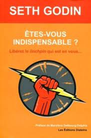 Êtes-vous indispensable ? - Libérez le linchpin qui est en vous...