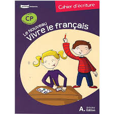 LE NOUVEAU VIVRE LE FRANCAIS CP cahier d'ecriture