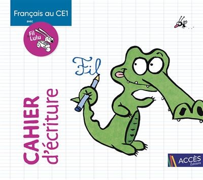 LIRE AU CE1 AVEC FIL&LULU – CAHIER D’ECRITURE